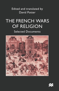 The French Wars of Religion: Selected Documents (Documents in History) - Book  of the Documents in History