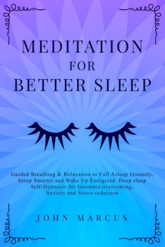 Paperback Meditation for Better Sleep: Guided Breathing & Relaxation to Fall Asleep Instantly, Sleep Smarter and Wake Up Energized. Deep Sleep Self-Hypnosis Book