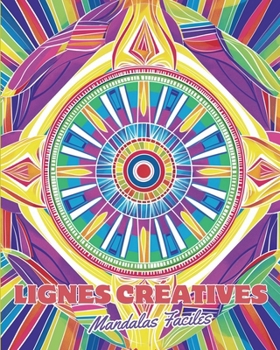 Lignes Créatives - Mandalas Faciles: Livre de coloriage pour relaxation, enfants de 6 ans et plus et personnes âgées