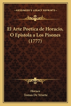 Paperback El Arte Poetica de Horacio, O Epistola a Los Pisones (1777) [Spanish] Book