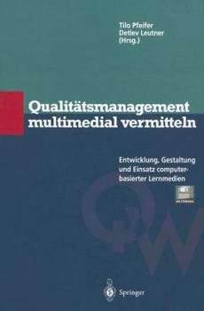 Paperback Qualitätsmanagement Multimedial Vermitteln: Entwicklung, Gestaltung Und Einsatz Computerbasierter Lernmedien [German] Book