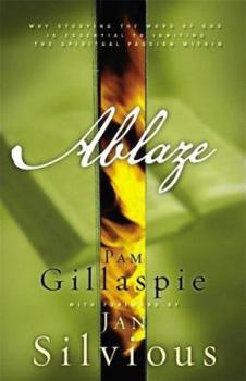 Paperback Ablaze: Igniting Spiritual Passion for Life Through Reading God's Word Book