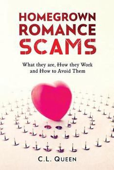 Paperback Homegrown Romance Scams: What they are, How they Work and How to Avoid Them. Book