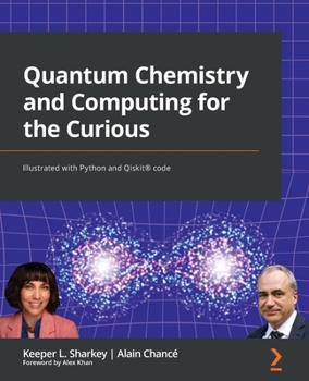 Paperback Quantum Chemistry and Computing for the Curious: Illustrated with Python and Qiskit(R) code Book