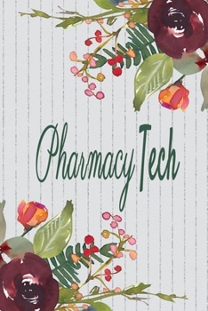 Pharmacy Tech: Pharmacy Technicians Notebook,  Journal Or Diary To Write In - Perfect Thanksgiving Birthday Appreciation Thank You Novelty Gift Idea For Pharmacy Technicians & Coworkers.