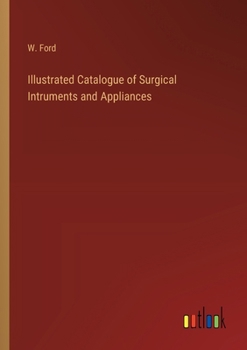 Paperback Illustrated Catalogue of Surgical Intruments and Appliances Book