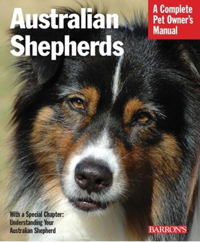 Australian Shepherds (Complete Pet Owner's Manuals) - Book  of the Barron's Dog Bibles