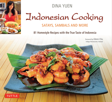 Indonesian Cooking: Satays, Sambals and More