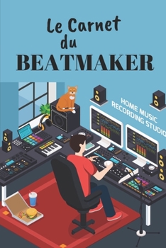 Paperback Le Carnet du Beatmaker: Carnet de Notes - Format 15,24 x 22.86 cm, 100 Pages - Tendance et Original - Pratique pour noter des Id?es [French] Book