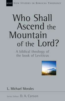 Paperback Who Shall Ascend the Mountain of the Lord?: A Biblical Theology of the Book of Leviticus Volume 37 Book