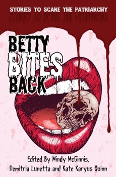 Paperback Betty Bites Back: Stories to Scare the Patriarchy Book