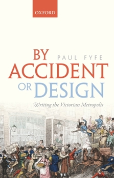 Paperback By Accident or Design: Writing the Victorian Metropolis Book
