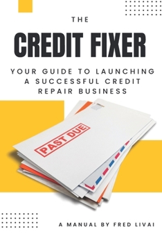 Paperback The Credit Fixer: Your Guide to Launching a Successful Credit Repair Business Book