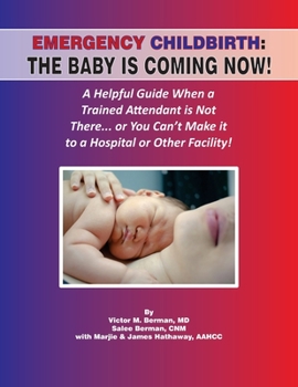 Paperback Emergency Childbirth: The Baby Is Coming Now! Book