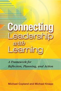 Paperback Connecting Leadership with Learning: A Framework for Reflection, Planning, and Action Book