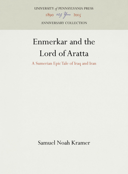 Hardcover Enmerkar and the Lord of Aratta: A Sumerian Epic Tale of Iraq and Iran Book