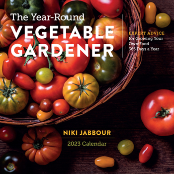 Calendar The Year-Round Vegetable Gardener Wall Calendar 2023: Expert Advice for Growing Your Own Food 365 Days a Year Book