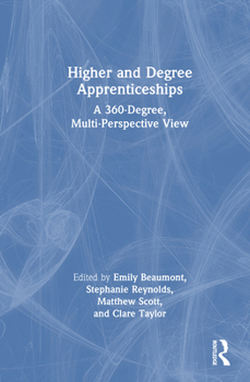 Hardcover Higher and Degree Apprenticeships: A 360-Degree, Multi-Perspective View Book
