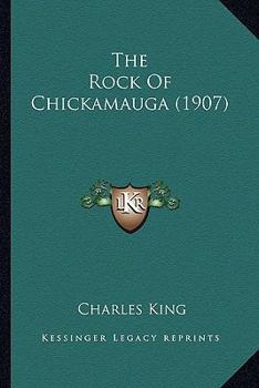 Paperback The Rock of Chickamauga (1907) the Rock of Chickamauga (1907) Book