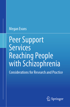 Hardcover Peer Support Services Reaching People with Schizophrenia: Considerations for Research and Practice Book
