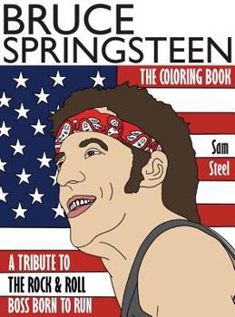 Hardcover Bruce Springsteen: The Coloring Book: A Tribute to the Rock and Roll Boss Born to Run Book