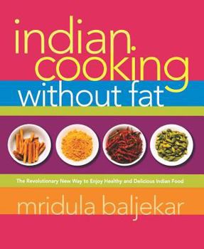 Paperback Indian Cooking Without Fat: The Revolutionary New Way to Enjoy Healthy and Delicious Indian Food Book