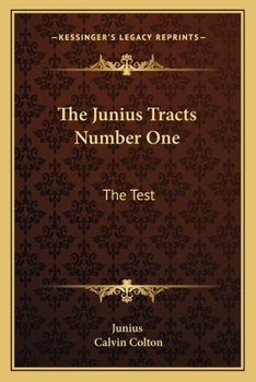 Paperback The Junius Tracts Number One: The Test: Or Parties Tried By Their Acts (1844) Book