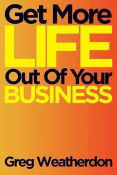 Paperback Get More Life Out Of Your Business Book
