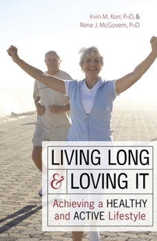 Paperback Living Long & Loving It: Achieving a Healthy and Active Lifestyle Book