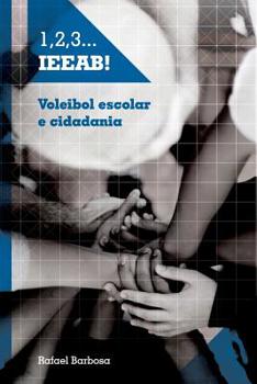 Paperback 1, 2, 3... I.E.E.A.B.!: Voleibol escolar e cidadania [Portuguese] Book