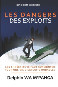 Paperback Les Dangers Des Exploits: Les choses à surmonter pour une vie d'exploits durables [French] Book