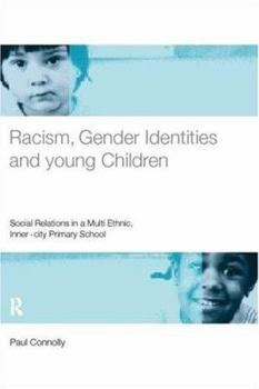 Paperback Racism, Gender Identities and Young Children: Social Relations in a Multi-Ethnic, Inner City Primary School Book