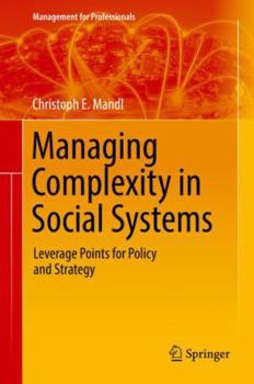 Hardcover Managing Complexity in Social Systems: Leverage Points for Policy and Strategy Book