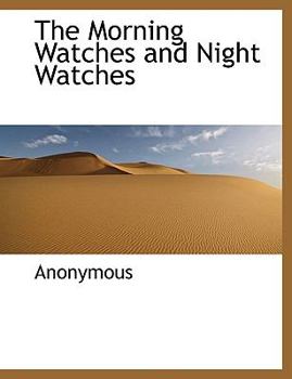 Paperback The Morning Watches and Night Watches Book