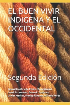 EL BUEN VIVIR INDIGENA Y EL OCCIDENTAL: Segunda Edición (Spanish Edition)