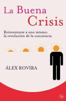 Paperback La Buena Crisis. Reinventarse a Uno Mismo: La Revolución de la Conciencia [Spanish] Book