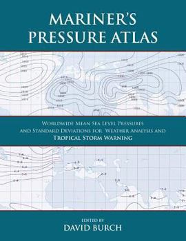 Paperback Mariner's Pressure Atlas: Worldwide Mean Sea Level Pressures and Standard Deviations for Weather Analysis and Tropical Storm Forecasting Book