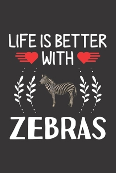 Paperback Life Is Better With Zebras: Zebras Lovers Funny Gifts Dot Grid Journal Notebook 6x9 120 Pages Book