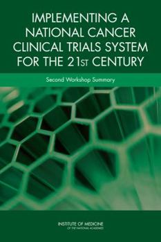 Paperback Implementing a National Cancer Clinical Trials System for the 21st Century: Second Workshop Summary Book