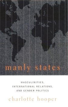Paperback Manly States: Masculinities, International Relations, and Gender Politics Book
