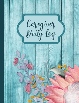 Paperback Caregiver Daily Log: A Caregiving Medical History Organizer Book