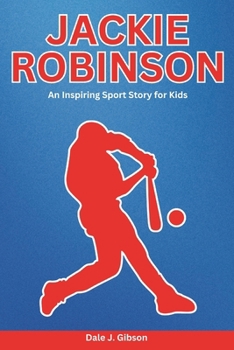 Paperback Jackie Robinson Biography: An Inspiring Sport Story for Kids- The Courageous Journey of Baseball's First African American Hero. Book