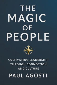 The Magic of People: Cultivating Leadership Through Connection and Culture
