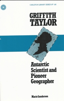 Griffith Taylor: Antarctic scientist and pioneer geographer