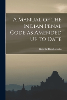 Paperback A Manual of the Indian Penal Code as Amended Up to Date Book