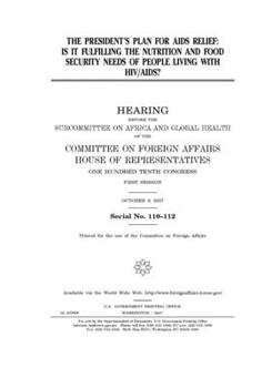 Paperback The President's plan for AIDS relief: is it fulfilling the nutrition and food security needs of people living with HIV/AIDS? Book