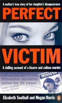 Paperback Perfect Victim: A chilling account of a bizarre and callous murder. A mother's true story of her daughter's disappearance. Book