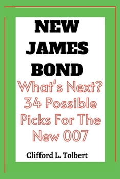 Paperback New James Bond: What's Next? 34 Possible Picks For The New 007 Book