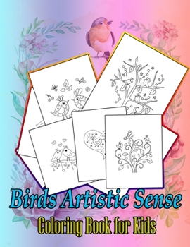 Paperback Birds Artistic Sense Coloring Book for Kids: A cute birds book that kids love: book for kids ages 3-8 Book