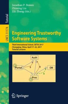 Paperback Engineering Trustworthy Software Systems: Third International School, Setss 2017, Chongqing, China, April 17-22, 2017, Tutorial Lectures Book